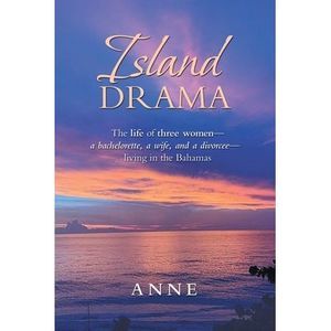 Island Drama: The Life of Three Women- a Bachelorette, a Wife, and a Divorcee- L